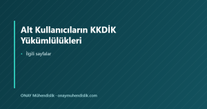Alt Kullanıcıların KKDİK Yükümlülükleri — ONAY Mühendislik