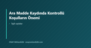 Ara Madde Kaydında Kontrollü Koşulların Önemi — ONAY Mühendislik