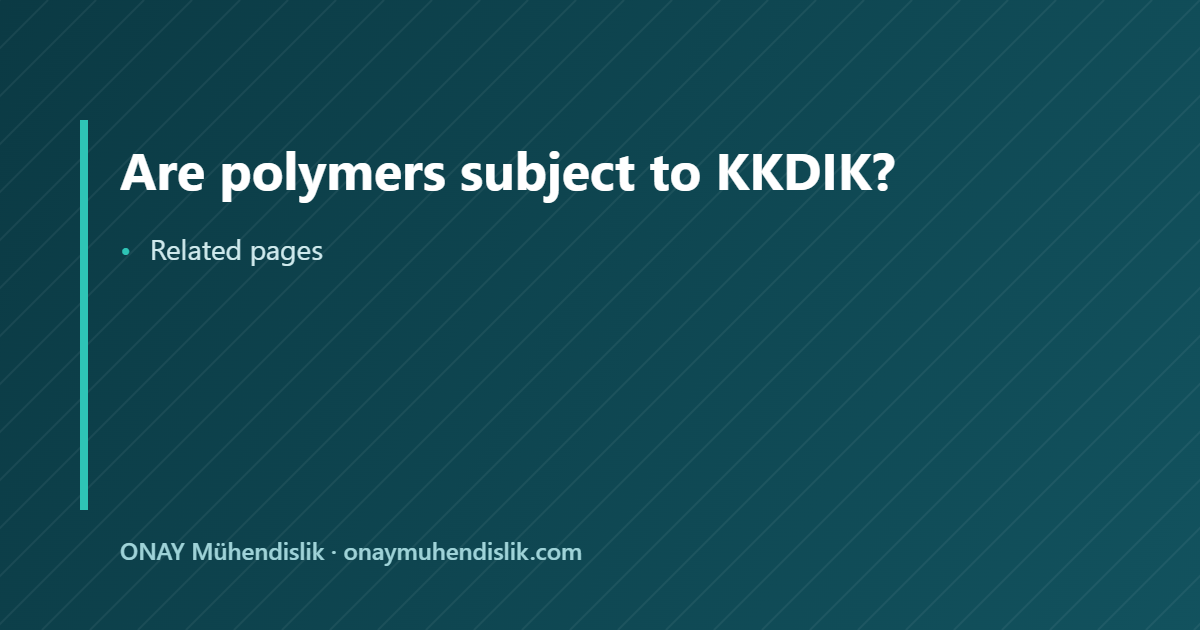 are polymers subject to KKDIK — ONAY Mühendislik