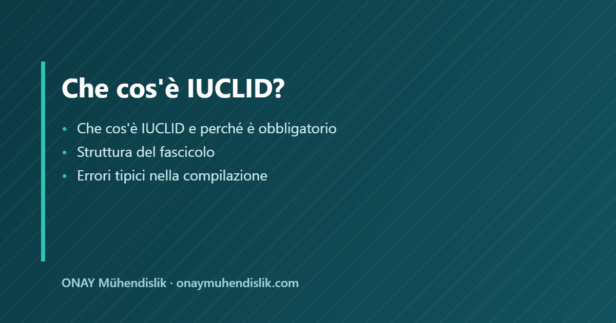 che cos'è IUCLID — ONAY Mühendislik