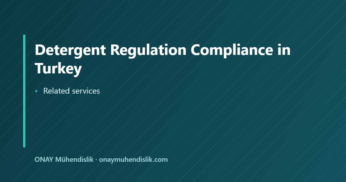 Detergent Regulation Compliance in Turkey — ONAY Mühendislik