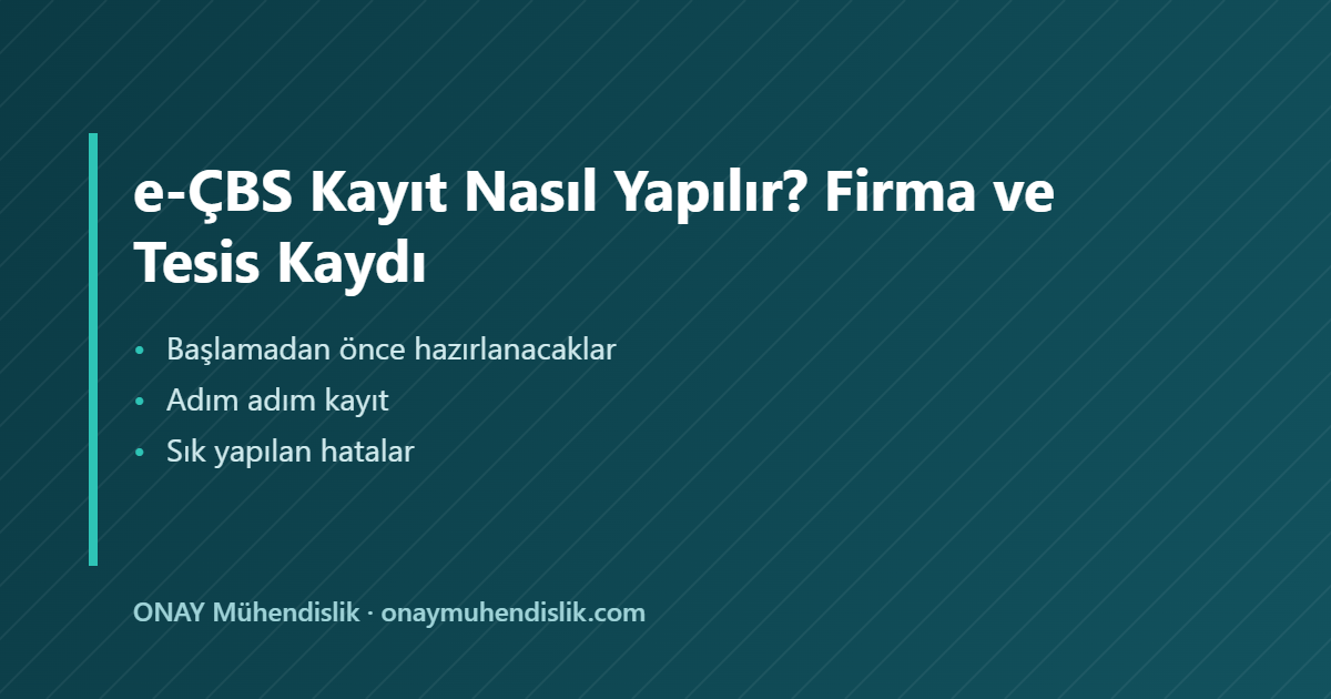 e-ÇBS kayıt — ONAY Mühendislik