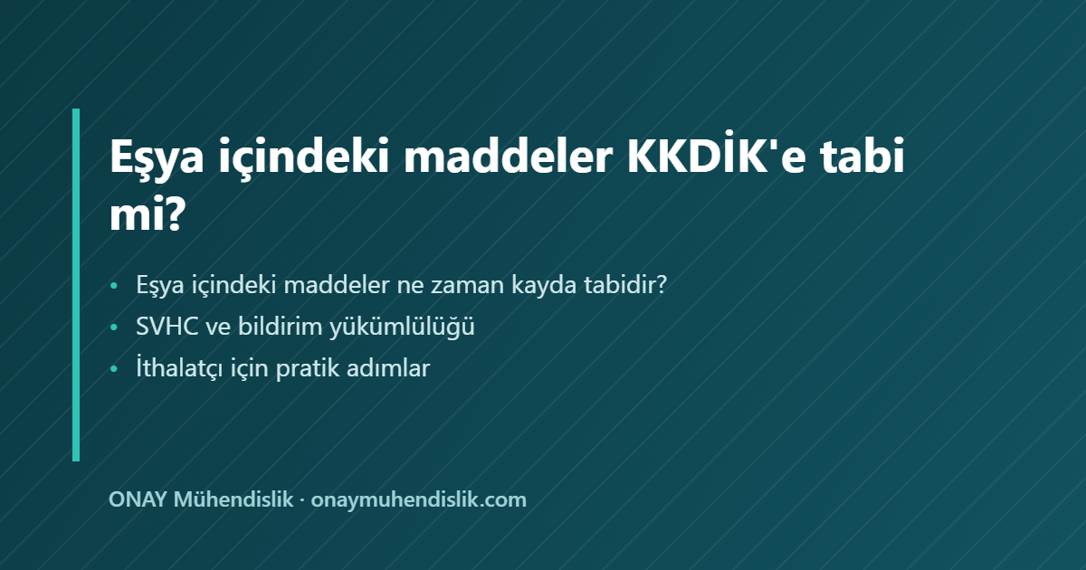 Eşya içindeki maddeler — ONAY Mühendislik