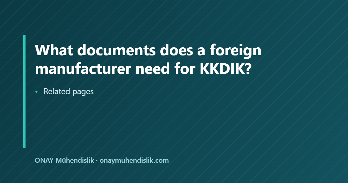 foreign manufacturer need for KKDIK — ONAY Mühendislik