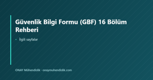 Güvenlik Bilgi Formu (GBF) 16 Bölüm Rehberi — ONAY Mühendislik