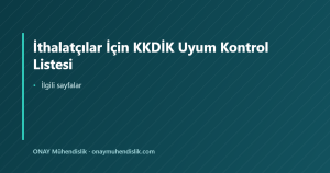 İthalatçılar İçin KKDİK Uyum Kontrol Listesi — ONAY Mühendislik