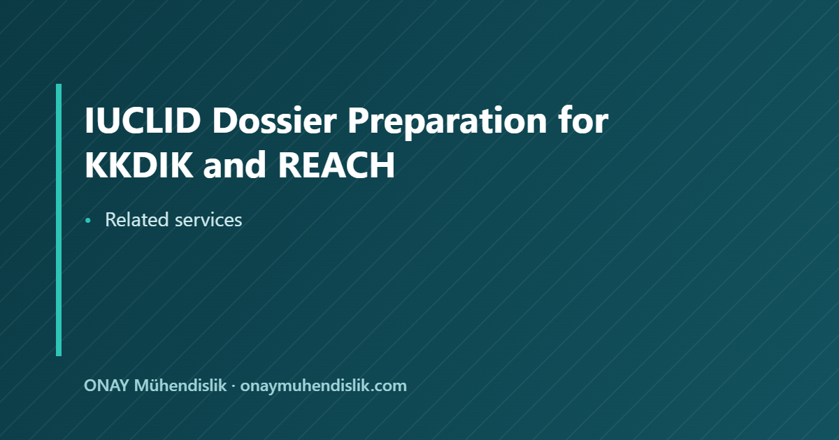 IUCLID dossier preparation — ONAY Mühendislik