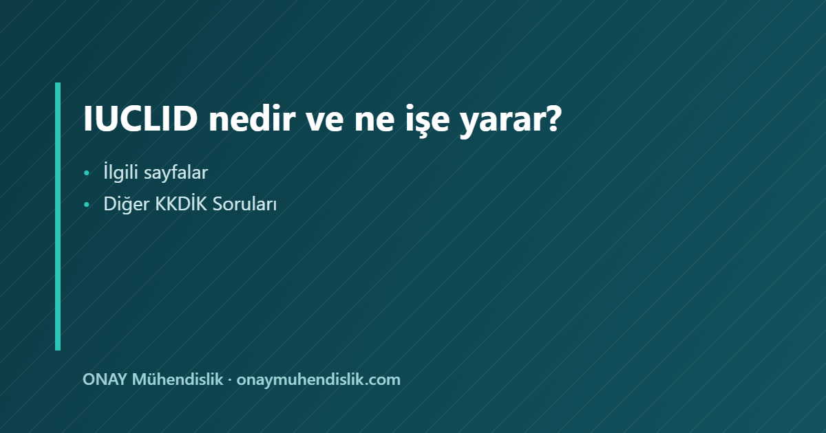 IUCLID nedir — ONAY Mühendislik