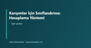 Karışımlar İçin Sınıflandırma: Hesaplama Yöntemi — ONAY Mühendislik