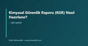 Kimyasal Güvenlik Raporu (KGR) Nasıl Hazırlanır? — ONAY Mühendislik