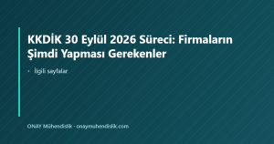 KKDİK 30 Eylül 2026 Süreci: Firmaların Şimdi Yapması Gerekenler — ONAY Mühendislik