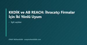 KKDİK ve AB REACH: İhracatçı Firmalar İçin İki Yönlü Uyum — ONAY Mühendislik