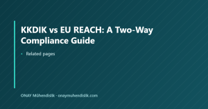 KKDIK vs EU REACH: A Two-Way Compliance Guide — ONAY Mühendislik