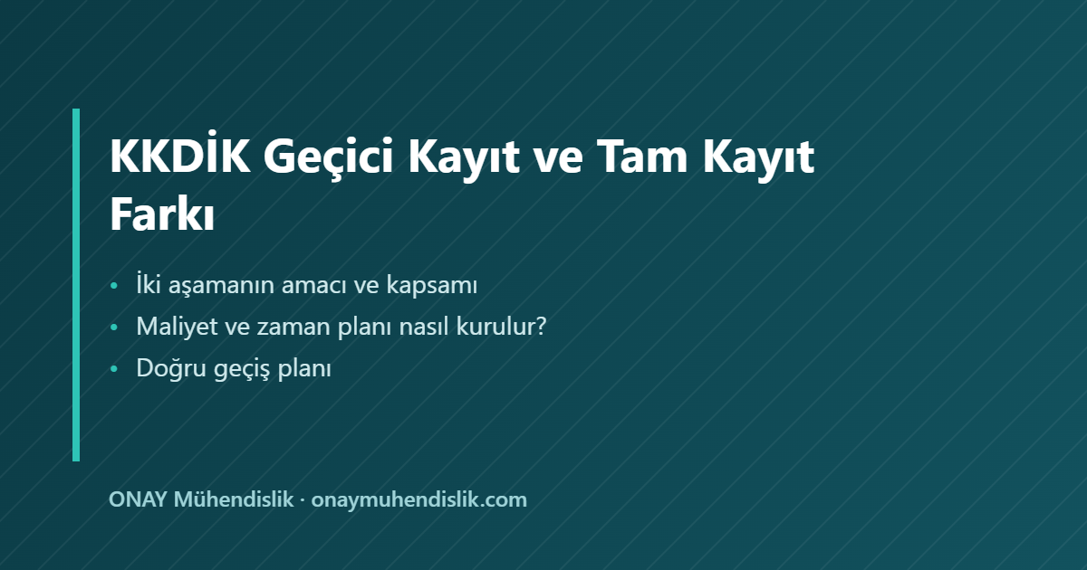 KKDİK Geçici Kayıt ve Tam Kayıt Farkı — ONAY Mühendislik