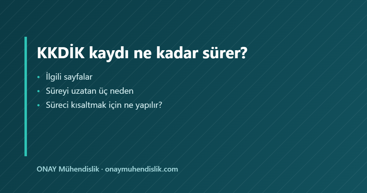 KKDİK kaydı ne kadar sürer — ONAY Mühendislik