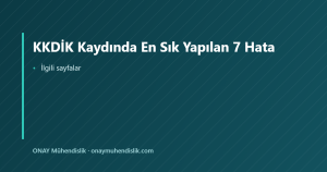 KKDİK Kaydında En Sık Yapılan 7 Hata — ONAY Mühendislik