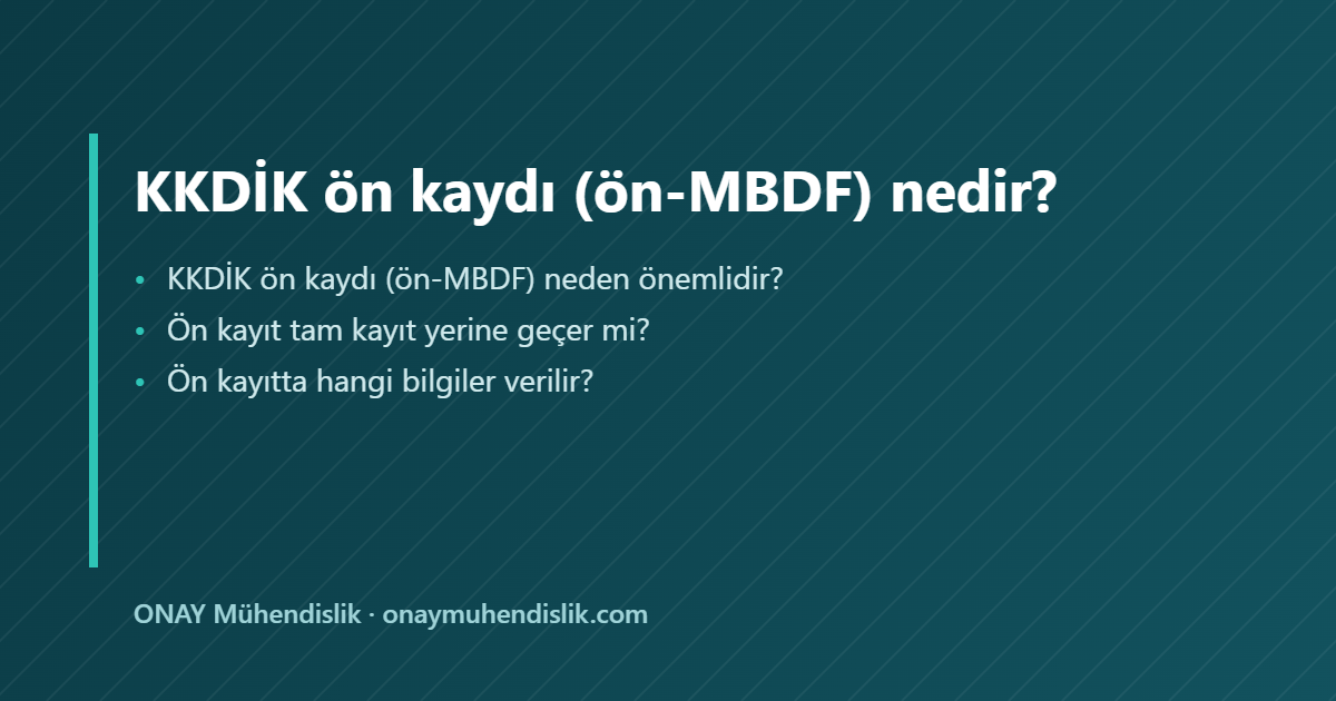 KKDİK ön kaydı ön-MBDF — ONAY Mühendislik
