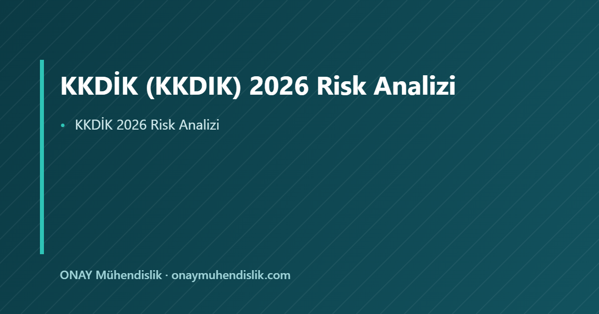 KKDİK 2026 Risk Analizi — ONAY Mühendislik