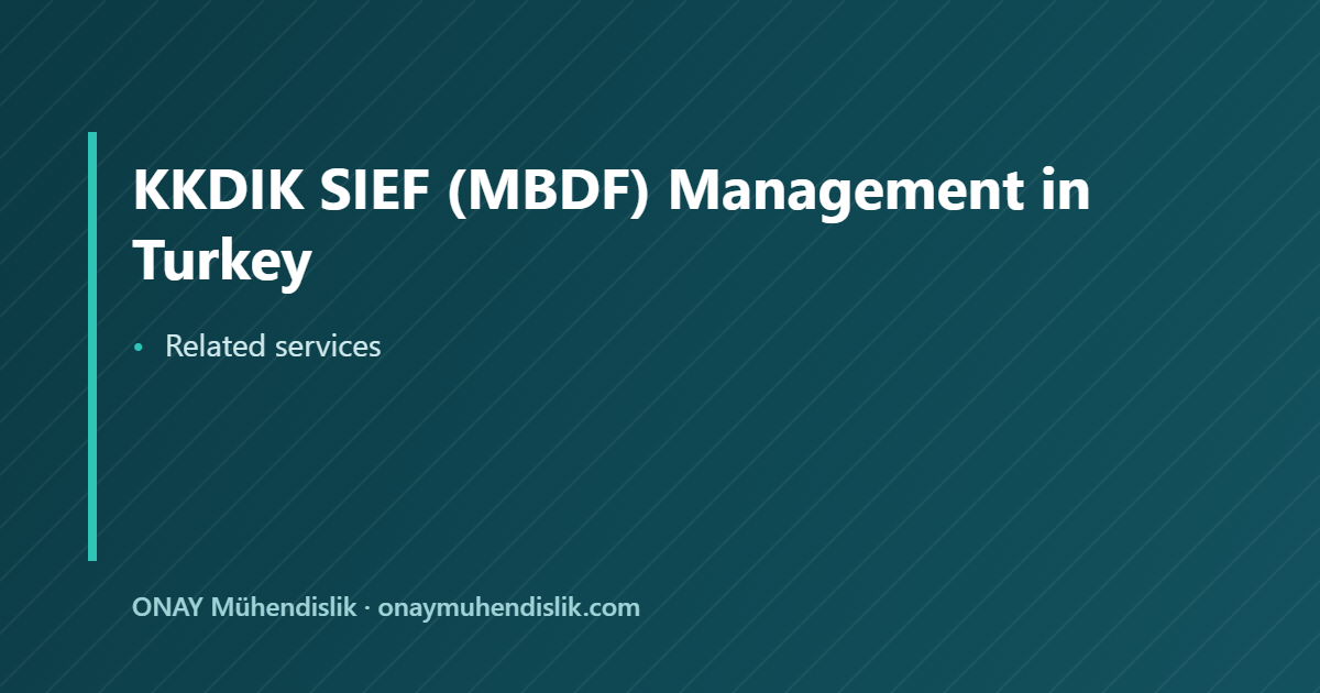 KKDIK SIEF MBDF management — ONAY Mühendislik