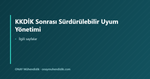KKDİK Sonrası Sürdürülebilir Uyum Yönetimi — ONAY Mühendislik