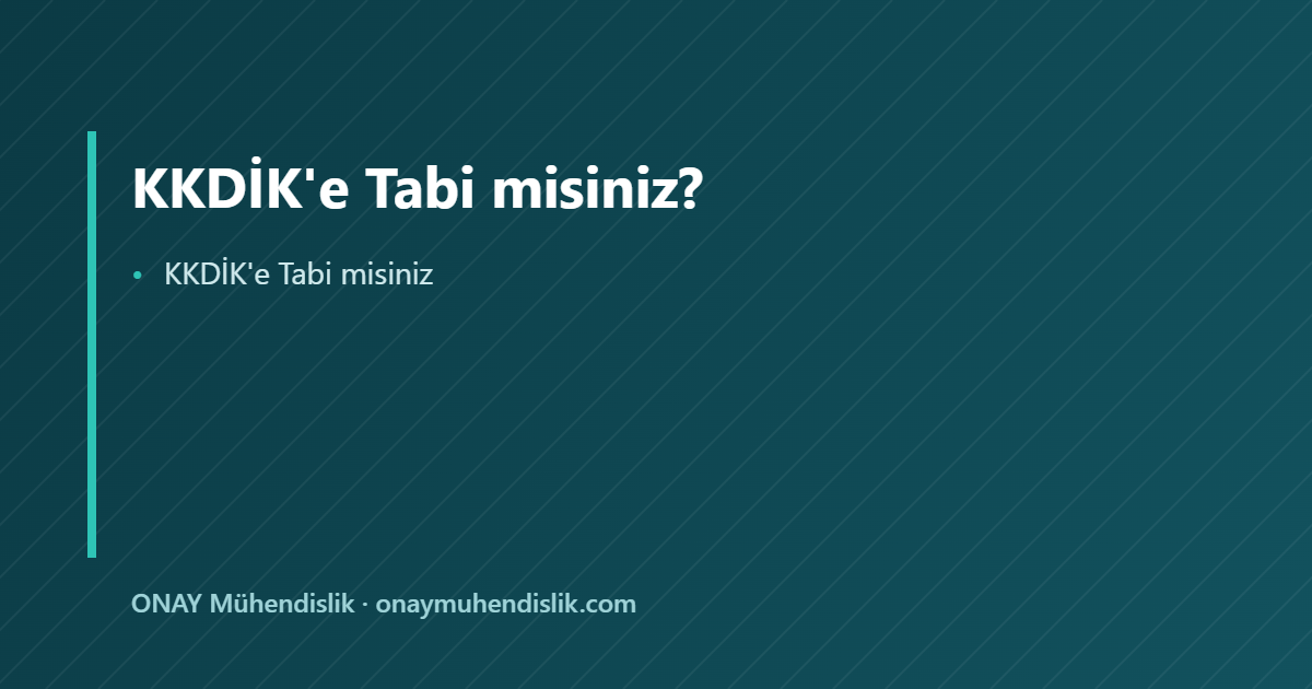 KKDİK'e Tabi misiniz — ONAY Mühendislik