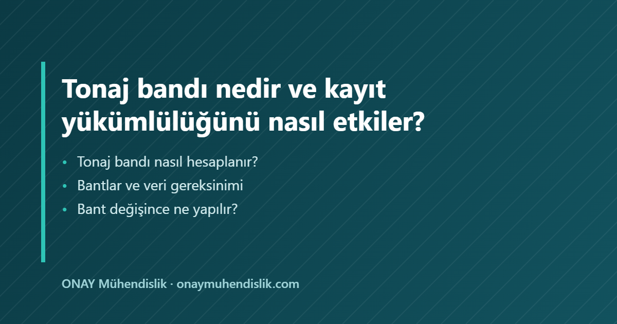 Tonaj bandı — ONAY Mühendislik