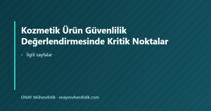 Kozmetik Ürün Güvenlilik Değerlendirmesinde Kritik Noktalar — ONAY Mühendislik