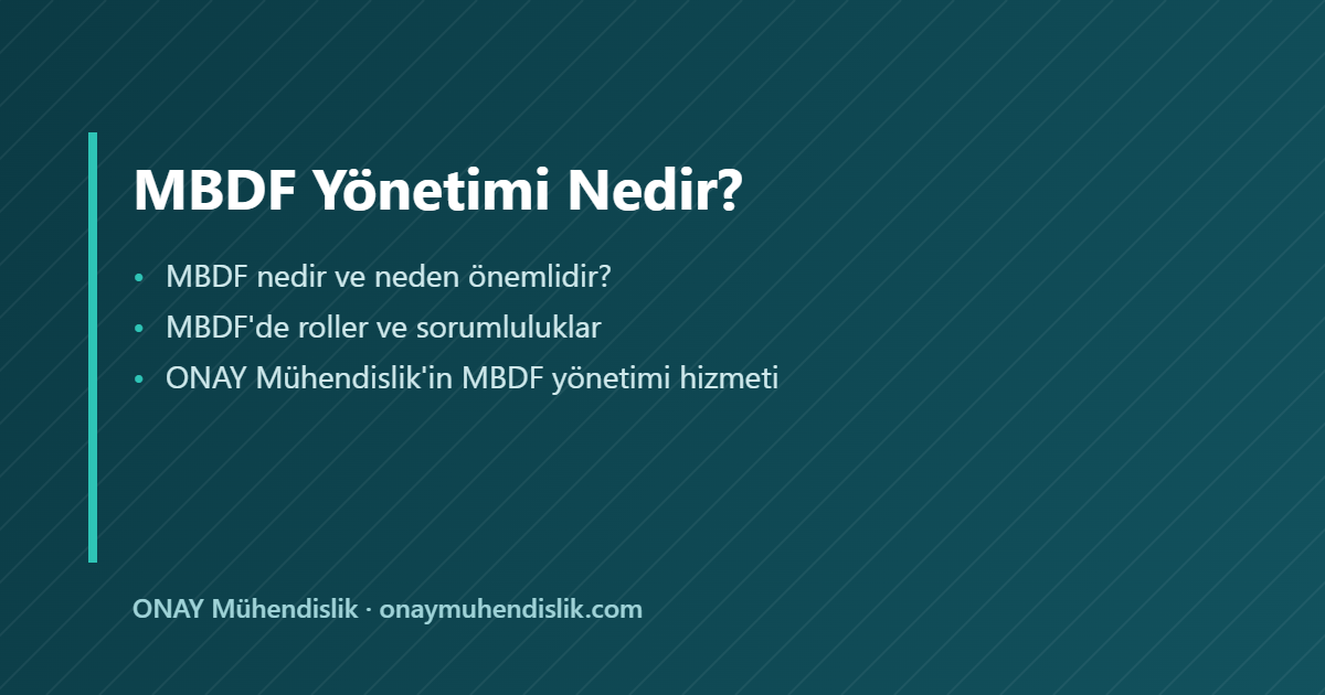 MBDF yönetimi nedir — ONAY Mühendislik