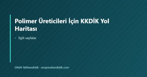 Polimer Üreticileri İçin KKDİK Yol Haritası — ONAY Mühendislik