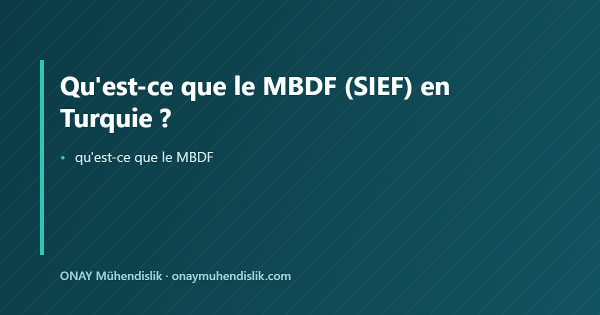 qu'est-ce que le MBDF — ONAY Mühendislik