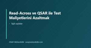 Read-Across ve QSAR ile Test Maliyetlerini Azaltmak — ONAY Mühendislik