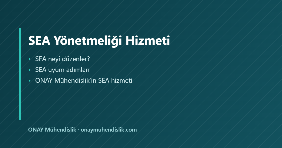 SEA Yönetmeliği Hizmeti — ONAY Mühendislik