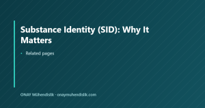 Substance Identity (SID): Why It Matters — ONAY Mühendislik