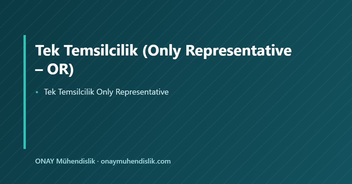 Tek Temsilcilik Only Representative — ONAY Mühendislik