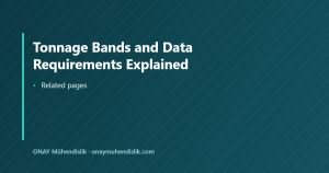 Tonnage Bands and Data Requirements Explained — ONAY Mühendislik