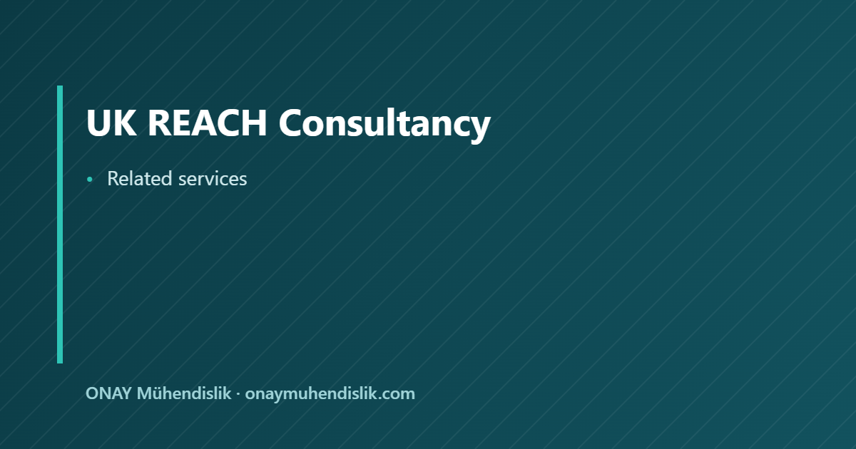 UK REACH consultancy — ONAY Mühendislik
