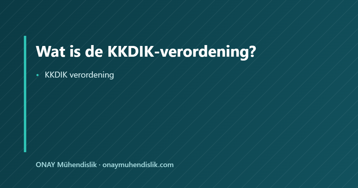 KKDIK verordening — ONAY Mühendislik
