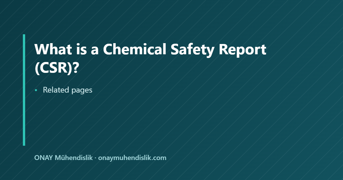 chemical safety report CSR — ONAY Mühendislik