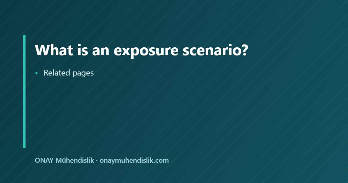 exposure scenario — ONAY Mühendislik