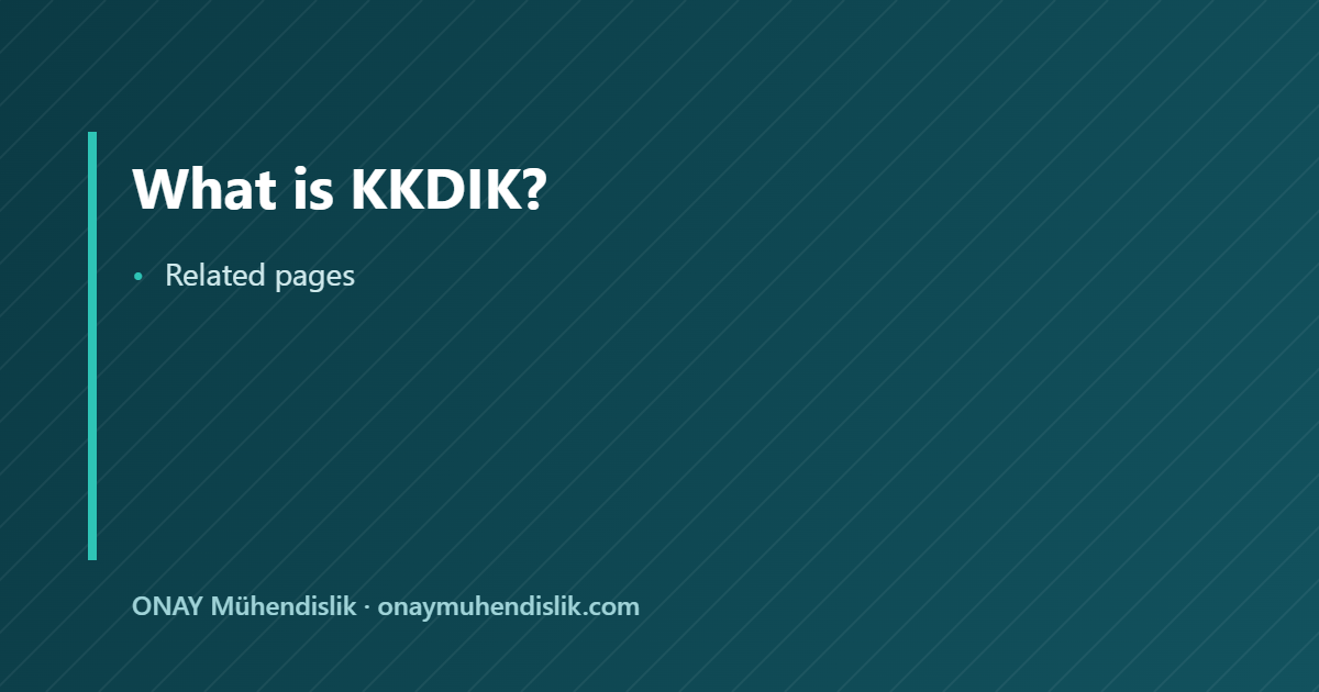 what is KKDIK — ONAY Mühendislik