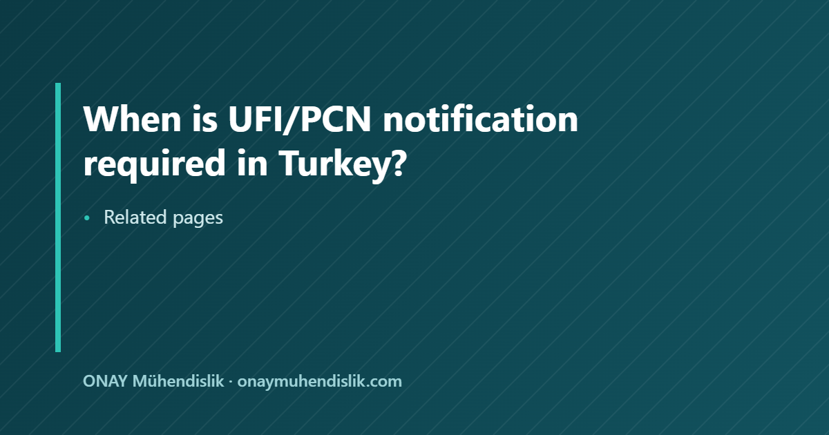 UFI/PCN notification required in Turkey — ONAY Mühendislik