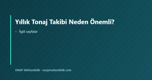 Yıllık Tonaj Takibi Neden Önemli? — ONAY Mühendislik