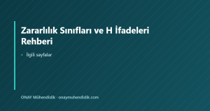 Zararlılık Sınıfları ve H İfadeleri Rehberi — ONAY Mühendislik